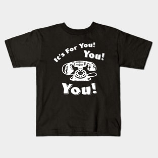 It's For You! Kids T-Shirt